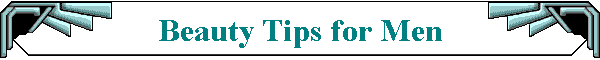 Beauty Tips for Men